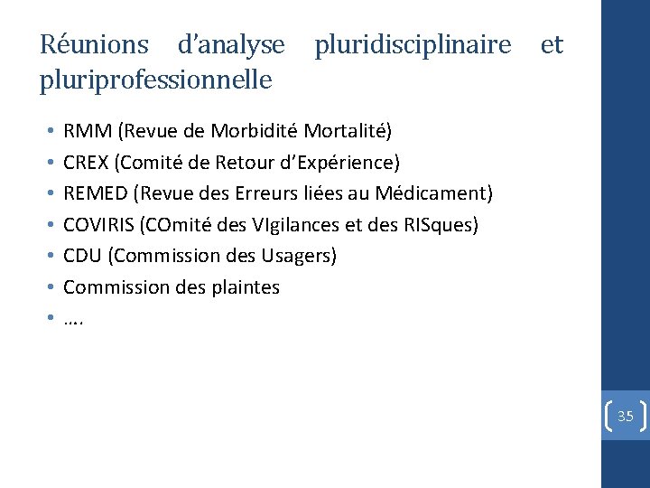 Réunions d’analyse pluridisciplinaire et pluriprofessionnelle • • RMM (Revue de Morbidité Mortalité) CREX (Comité