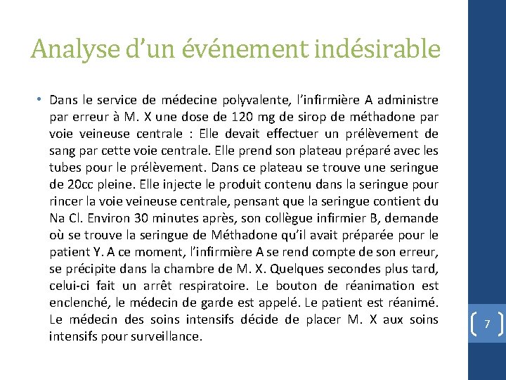 Analyse d’un événement indésirable • Dans le service de médecine polyvalente, l’infirmière A administre