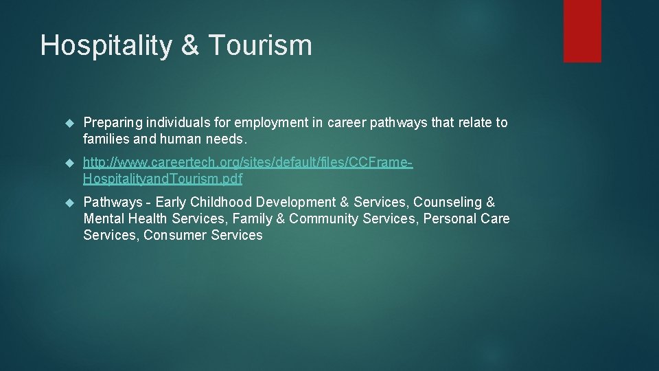Hospitality & Tourism Preparing individuals for employment in career pathways that relate to families