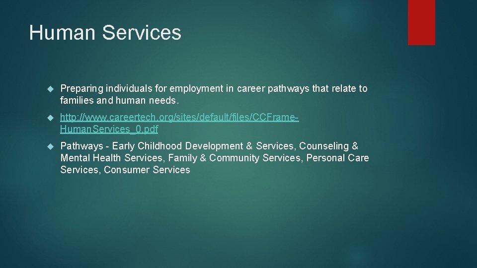 Human Services Preparing individuals for employment in career pathways that relate to families and
