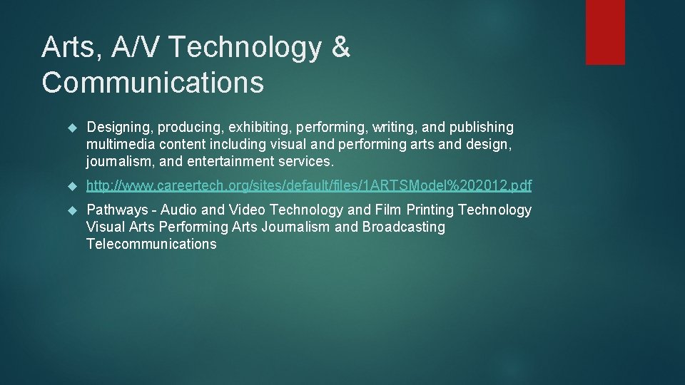 Arts, A/V Technology & Communications Designing, producing, exhibiting, performing, writing, and publishing multimedia content