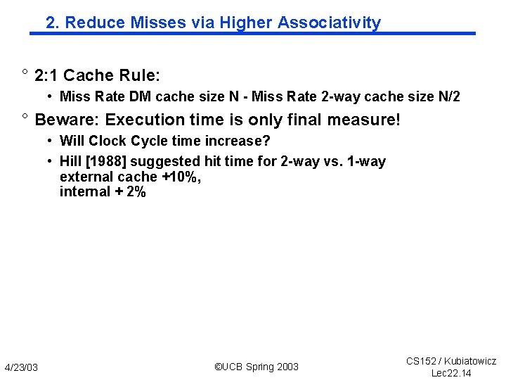 2. Reduce Misses via Higher Associativity ° 2: 1 Cache Rule: • Miss Rate