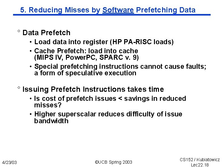 5. Reducing Misses by Software Prefetching Data ° Data Prefetch • Load data into