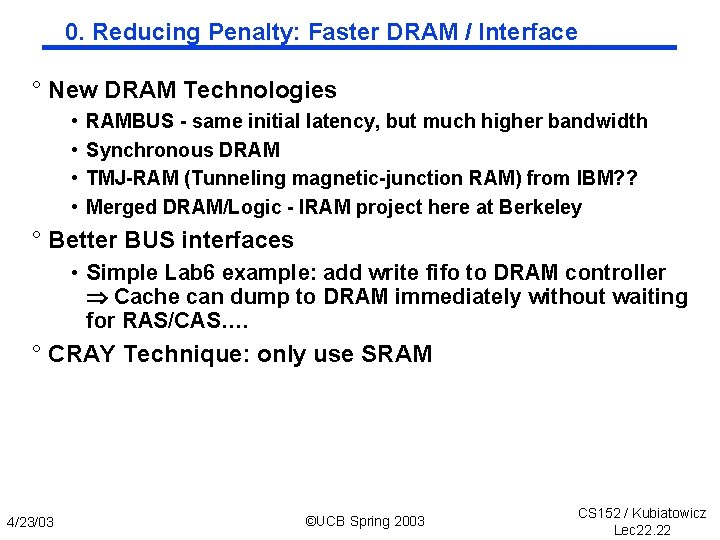 0. Reducing Penalty: Faster DRAM / Interface ° New DRAM Technologies • • RAMBUS