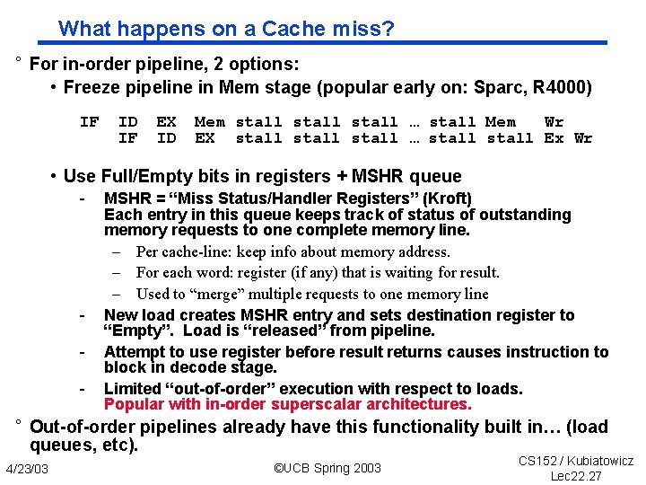 What happens on a Cache miss? ° For in order pipeline, 2 options: •