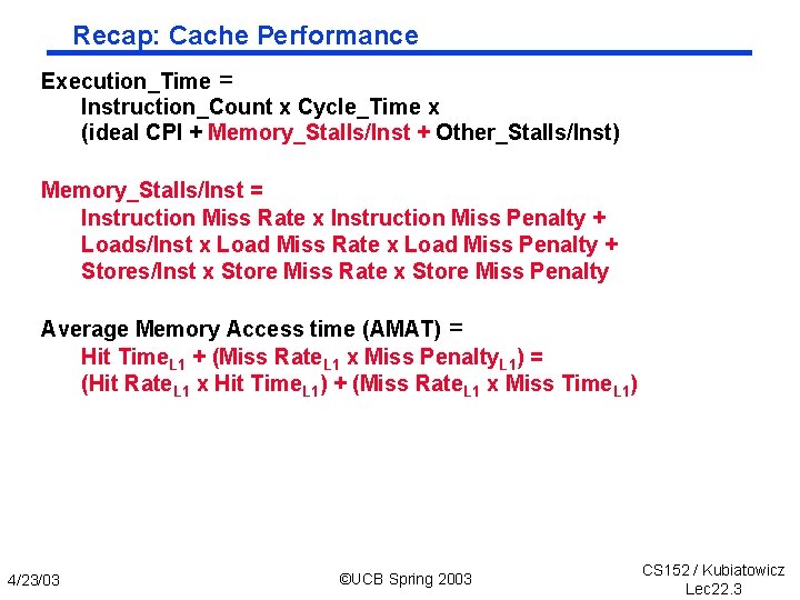 Recap: Cache Performance Execution_Time = Instruction_Count x Cycle_Time x (ideal CPI + Memory_Stalls/Inst +