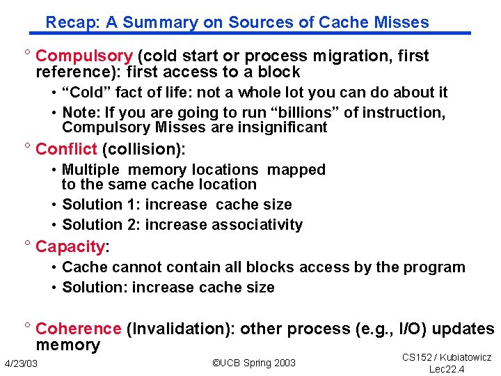 Recap: A Summary on Sources of Cache Misses ° Compulsory (cold start or process