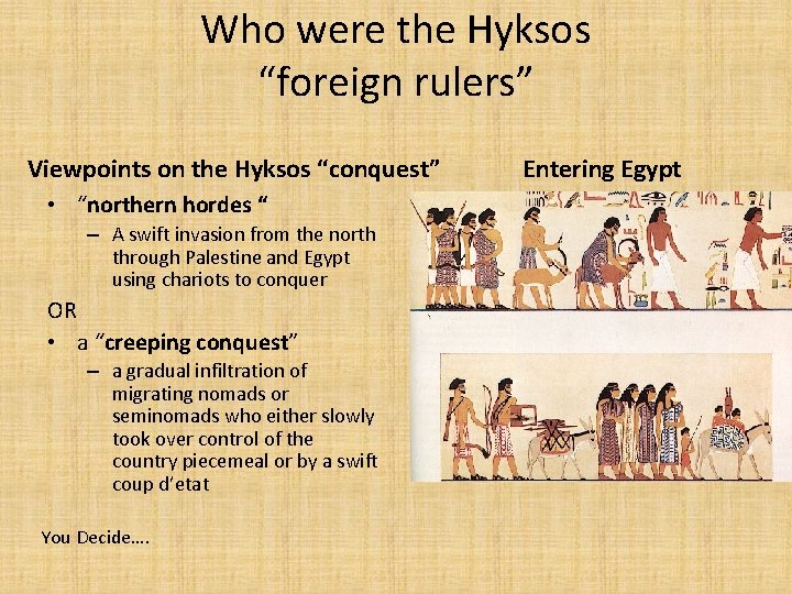 Who were the Hyksos “foreign rulers” Viewpoints on the Hyksos “conquest” • “northern hordes
