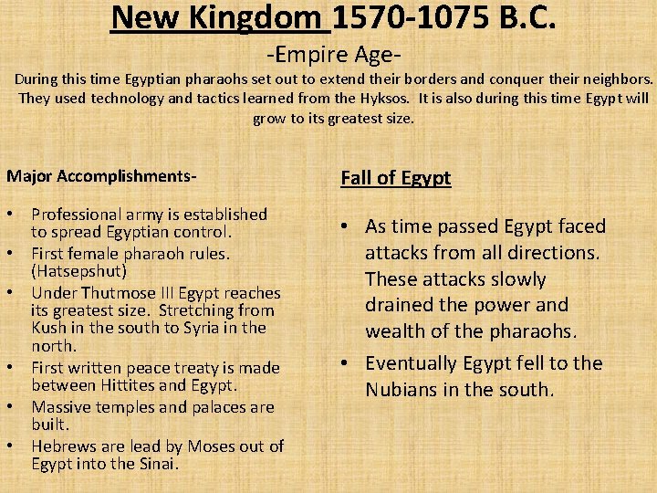 New Kingdom 1570 -1075 B. C. -Empire Age- During this time Egyptian pharaohs set