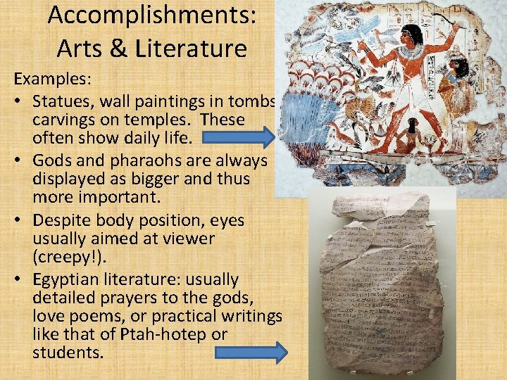 Accomplishments: Arts & Literature Examples: • Statues, wall paintings in tombs, carvings on temples.