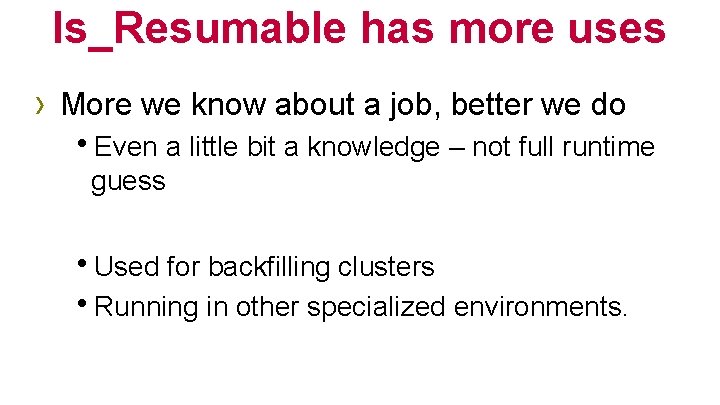 Is_Resumable has more uses › More we know about a job, better we do