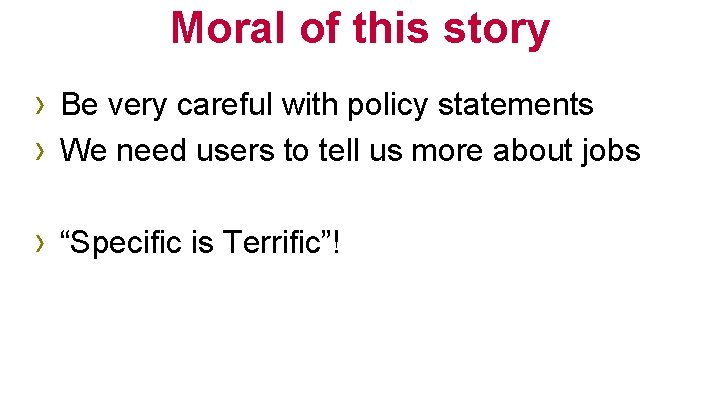 Moral of this story › Be very careful with policy statements › We need