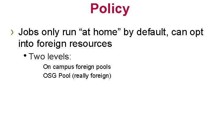 Policy › Jobs only run “at home” by default, can opt into foreign resources