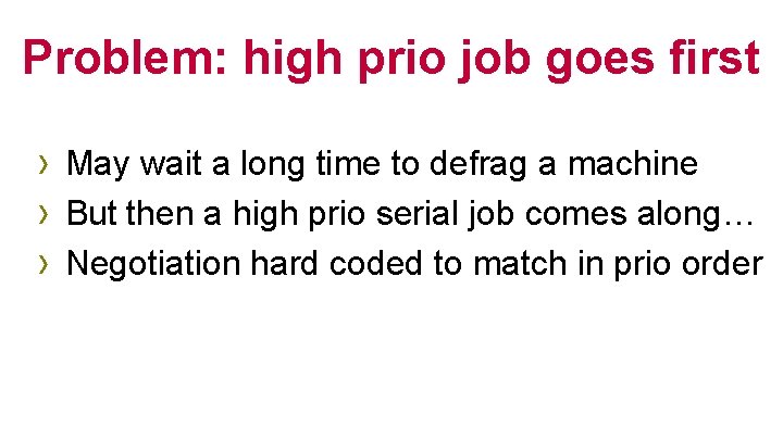 Problem: high prio job goes first › May wait a long time to defrag