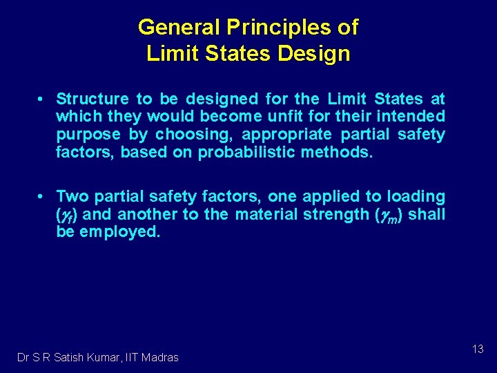 General Principles of Limit States Design • Structure to be designed for the Limit