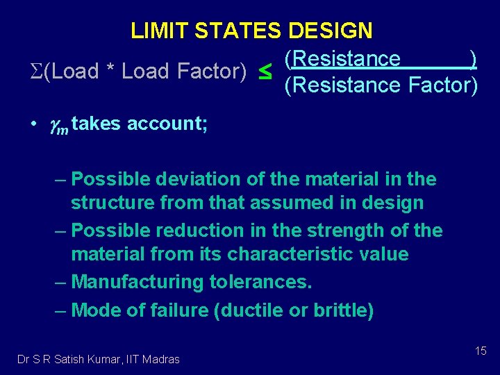 LIMIT STATES DESIGN (Resistance ) (Load * Load Factor) (Resistance Factor) • m takes