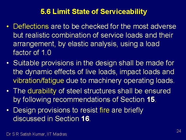 5. 6 Limit State of Serviceability • Deflections are to be checked for the