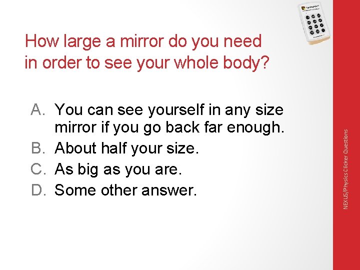 A. You can see yourself in any size mirror if you go back far