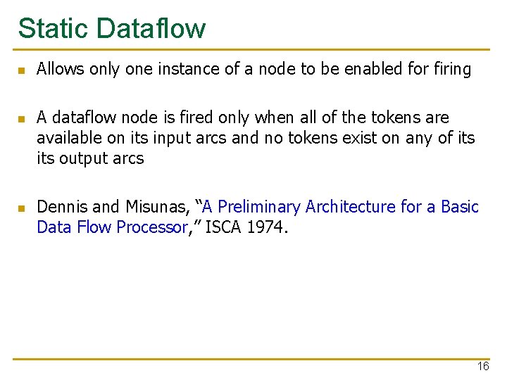 Static Dataflow n n n Allows only one instance of a node to be