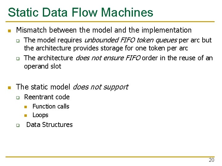 Static Data Flow Machines n Mismatch between the model and the implementation q The