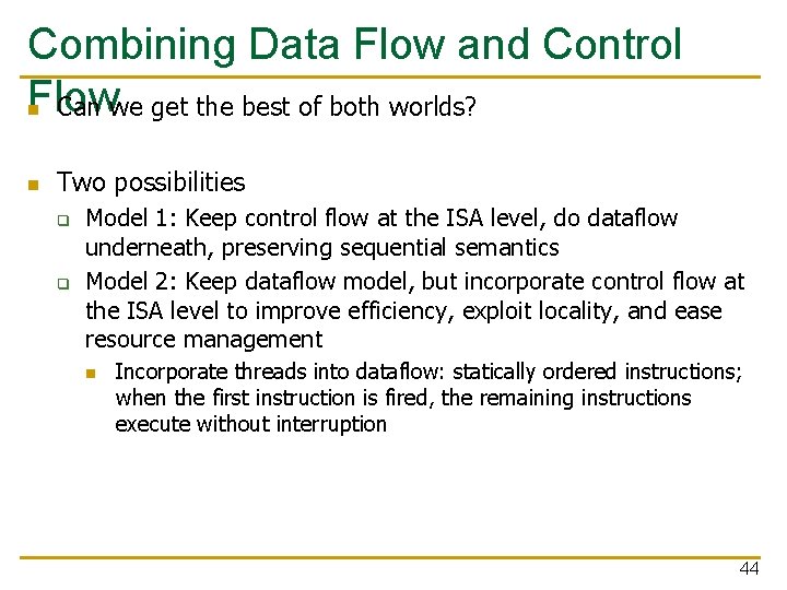 Combining Data Flow and Control Flow n Can we get the best of both