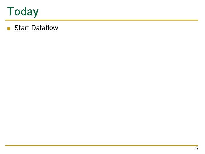 Today n Start Dataflow 5 