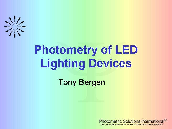 Photometry of LED Lighting Devices Tony Bergen 