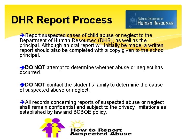 DHR Report Process Report suspected cases of child abuse or neglect to the Department