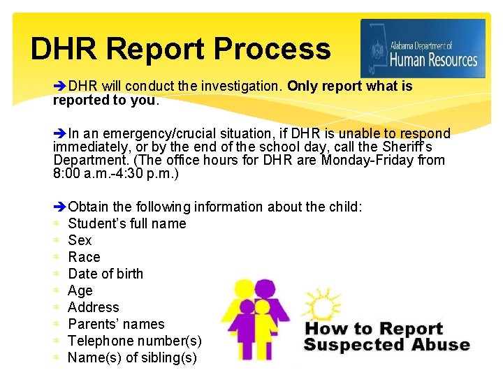 DHR Report Process DHR will conduct the investigation. Only report what is reported to