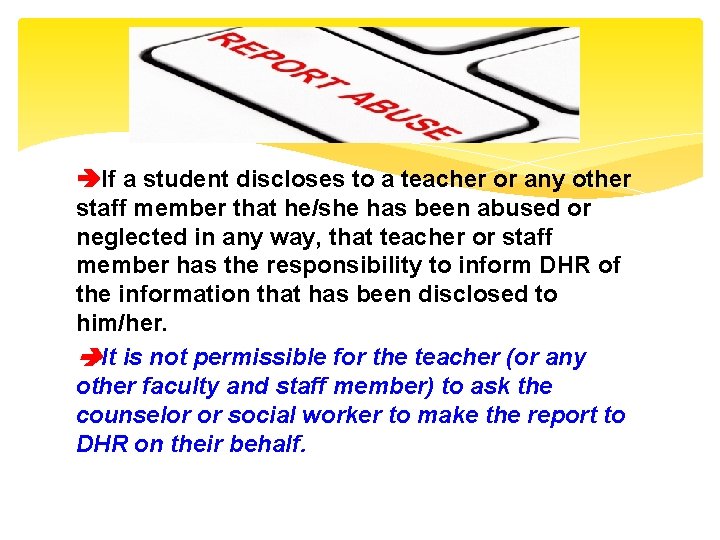  If a student discloses to a teacher or any other staff member that