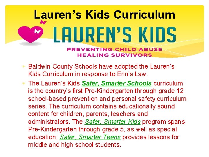 Lauren’s Kids Curriculum Baldwin County Schools have adopted the Lauren’s Kids Curriculum in response