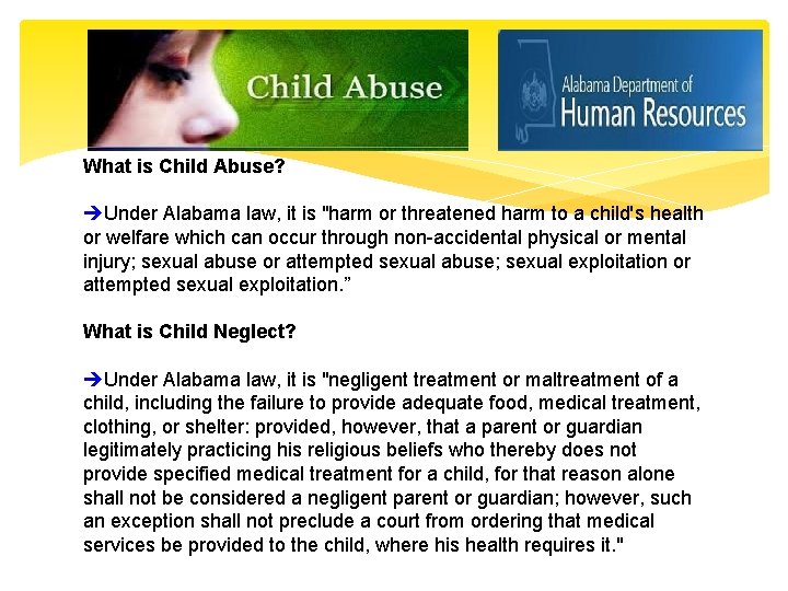 What is Child Abuse? Under Alabama law, it is "harm or threatened harm to