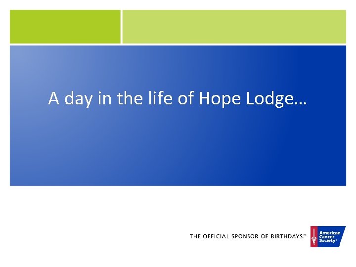 A day in the life of Hope Lodge… 