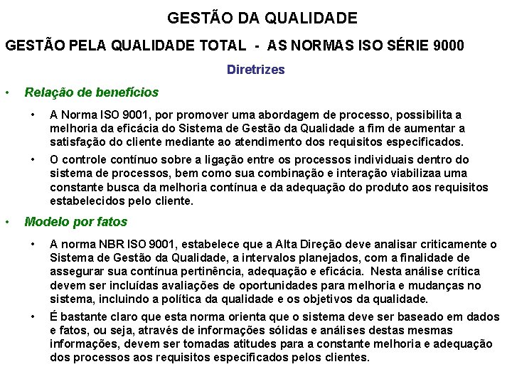 GESTÃO DA QUALIDADE GESTÃO PELA QUALIDADE TOTAL - AS NORMAS ISO SÉRIE 9000 Diretrizes