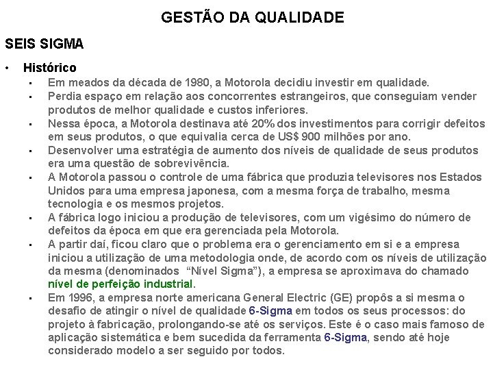 GESTÃO DA QUALIDADE SEIS SIGMA • Histórico • • Em meados da década de