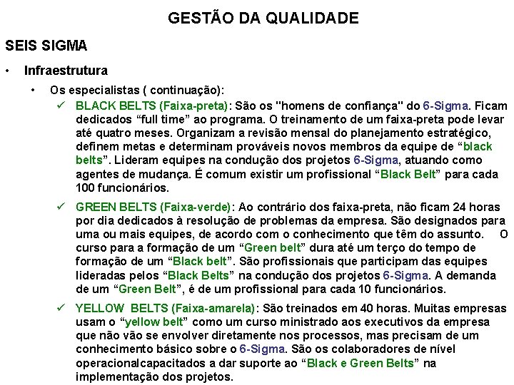 GESTÃO DA QUALIDADE SEIS SIGMA • Infraestrutura • Os especialistas ( continuação): ü BLACK