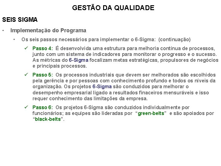 GESTÃO DA QUALIDADE SEIS SIGMA • Implementação do Programa • Os seis passos necessários