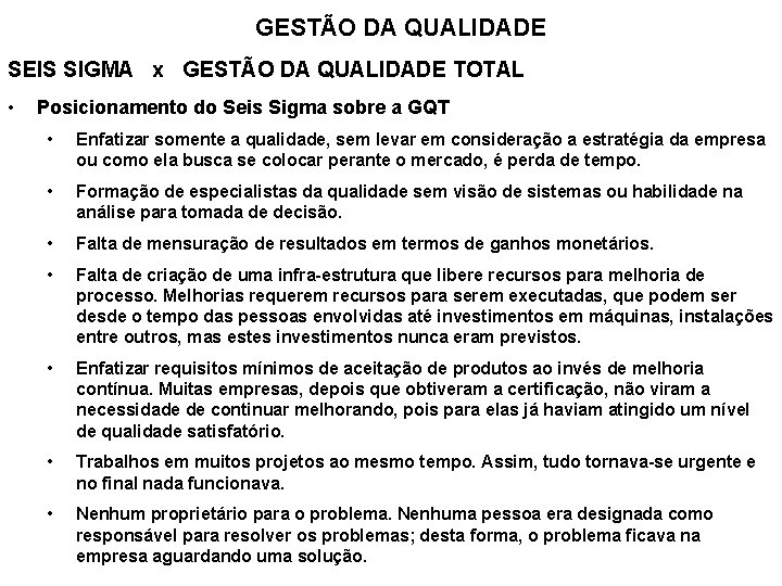 GESTÃO DA QUALIDADE SEIS SIGMA x GESTÃO DA QUALIDADE TOTAL • Posicionamento do Seis