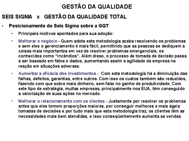 GESTÃO DA QUALIDADE SEIS SIGMA x GESTÃO DA QUALIDADE TOTAL • Posicionamento do Seis