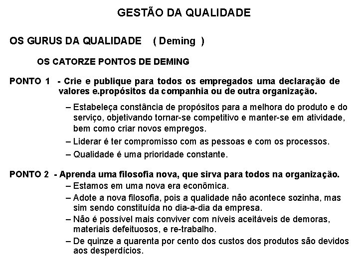 GESTÃO DA QUALIDADE OS GURUS DA QUALIDADE ( Deming ) OS CATORZE PONTOS DE