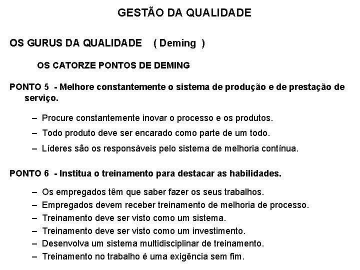 GESTÃO DA QUALIDADE OS GURUS DA QUALIDADE ( Deming ) OS CATORZE PONTOS DE