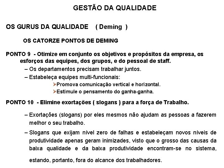 GESTÃO DA QUALIDADE OS GURUS DA QUALIDADE ( Deming ) OS CATORZE PONTOS DE