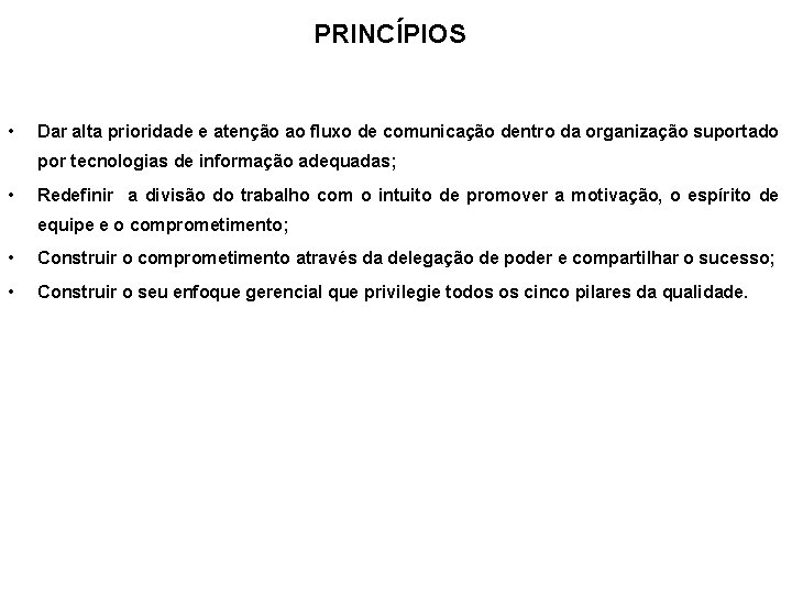 PRINCÍPIOS • Dar alta prioridade e atenção ao fluxo de comunicação dentro da organização