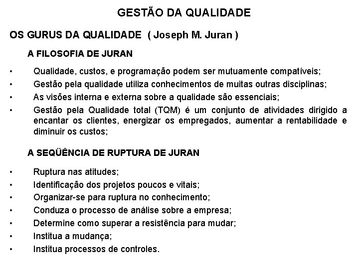 GESTÃO DA QUALIDADE OS GURUS DA QUALIDADE ( Joseph M. Juran ) A FILOSOFIA