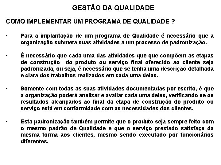 GESTÃO DA QUALIDADE COMO IMPLEMENTAR UM PROGRAMA DE QUALIDADE ? • • Para a