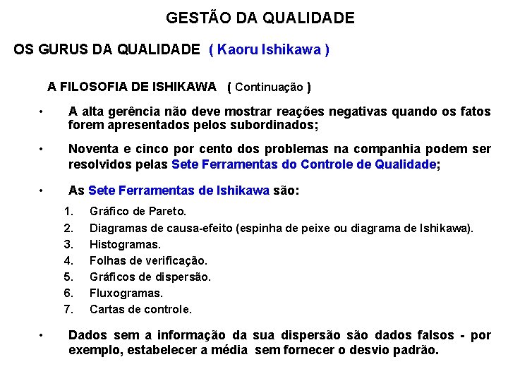 GESTÃO DA QUALIDADE OS GURUS DA QUALIDADE ( Kaoru Ishikawa ) A FILOSOFIA DE