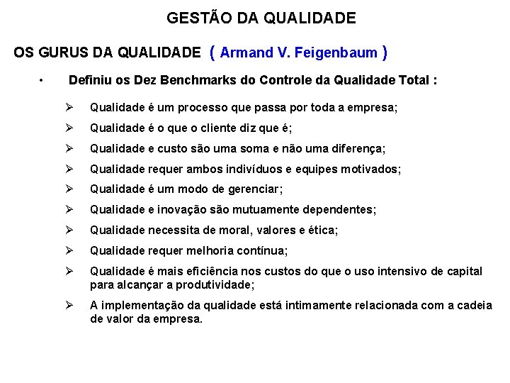 GESTÃO DA QUALIDADE OS GURUS DA QUALIDADE ( Armand V. Feigenbaum ) • Definiu