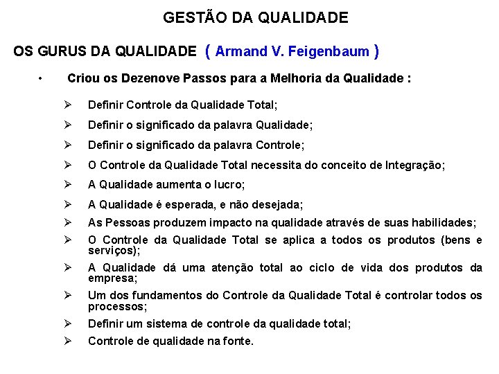 GESTÃO DA QUALIDADE OS GURUS DA QUALIDADE ( Armand V. Feigenbaum ) • Criou