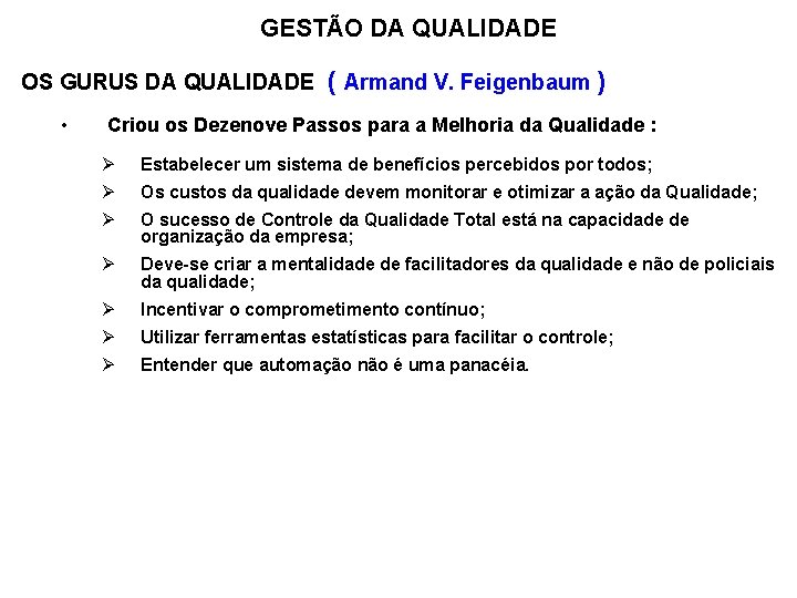 GESTÃO DA QUALIDADE OS GURUS DA QUALIDADE ( Armand V. Feigenbaum ) • Criou