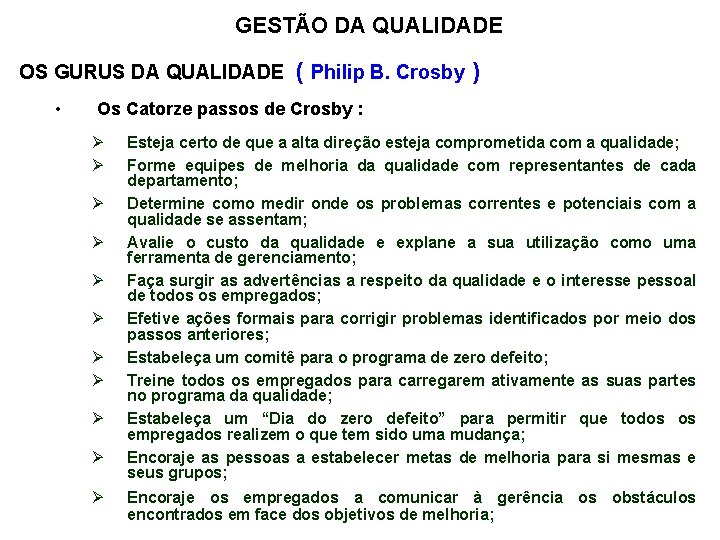 GESTÃO DA QUALIDADE OS GURUS DA QUALIDADE ( Philip B. Crosby ) • Os